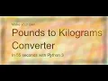 Make Your Own Pounds to Kilograms Converter with Python 3 quick and easy