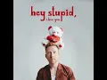 Hey Stupid, I Love You - JP Saxe