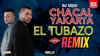 Chacal X Yakarta - El Tubazo - Cubaton Remix - DJ Unic