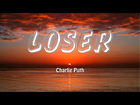 Download MP3 LOSER - Charlie Puth (Lyrics)