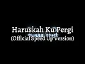 Download Lagu Haruskah Ku Pergi (Official Speed Up Version + Lyrics)