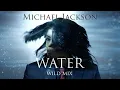 Download Lagu Michael Jackson - Water (Wild Mix)