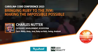 Charles Nutter - Bringing Ruby to the JVM Making the Impossible Possible Carolina Code Conf 2023