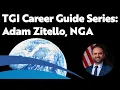 TGI Career Guide Series Adam Zitello NGA