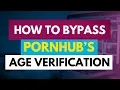 How to Unblock PornHub Easily Bypass Age Verification