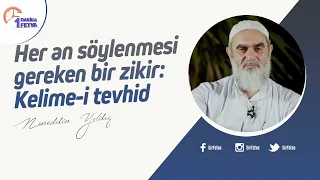Her an söylenmesi gereken bir zikir: Kelime-i tevhid