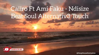 ndisize beat soul alternativ3 touch caiiro ft ami faku 