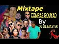 Download Lagu Compas  Gouyad Mix  by Dj Lil MASTER