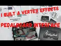 Vertex Effects Pedalboard Interface Build