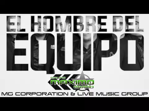 Download MP3 Maximo Grado - El Hombre Del Equipo 2016