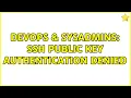 DevOps SysAdmins SSH Public Key Authentication denied 2 Solutions