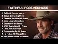 Download Lagu Faithful Forever | Uplifting Country Gospel Worship Playlist | New Christian Worship Songs 2024