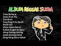 Download Lagu ALBUM REGGAE SUNDA MENEMANI SAAT SANTAI SAMBIL NGOPI