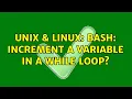 Unix Linux Bash increment a variable in a while loop 3 Solutions