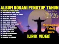 Lagu Lagu Rohani Spesial Penutup Tahun 2025 (Mix Lirik Video) || Lagu Rohani Menyambut Tahun Baru 2026