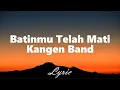 Lagu Batinmu Telah Mati - Kangen Band - Lirik