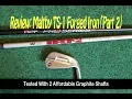 Review Maltby TS-1 Forged Iron Part 2