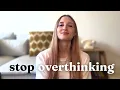 Stop overthinking with these 5 tips