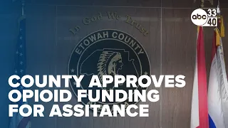 Etowah Co Commission approves opioid funding for district attorney to help with caseload