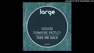 saison u0026 duwayne motley take me back featuring tim davis original mix