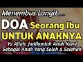 Lagu Doa Ibu Pasti Terkabul, Dahsyatnya Doa Seorang Ibu untuk anak-anaknya Agar Menjadi Soleh dan Solehah