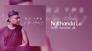 dj tpz ft master jb ngithanda lo