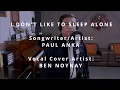 Lagu I DON'T LIKE TO SLEEP ALONE by Paul Anka (Vocal Cover by Ben Noynay)
