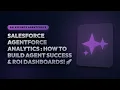 Salesforce Agentforce Analytics Masterclass How to Build Agent Success ROI Dashboards