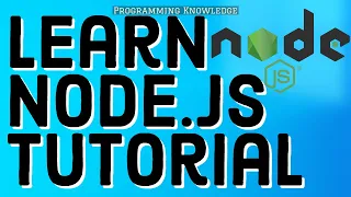 Node js Tutorials Node js Crash Course Learn Node js - Full Tutorial for Beginners