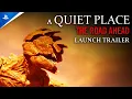 A Quiet Place The Road Ahead - Launch Trailer PS5 Games