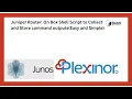 Juniper Router On Box Shell Script to Collect and Store command outputs Easy and Simple
