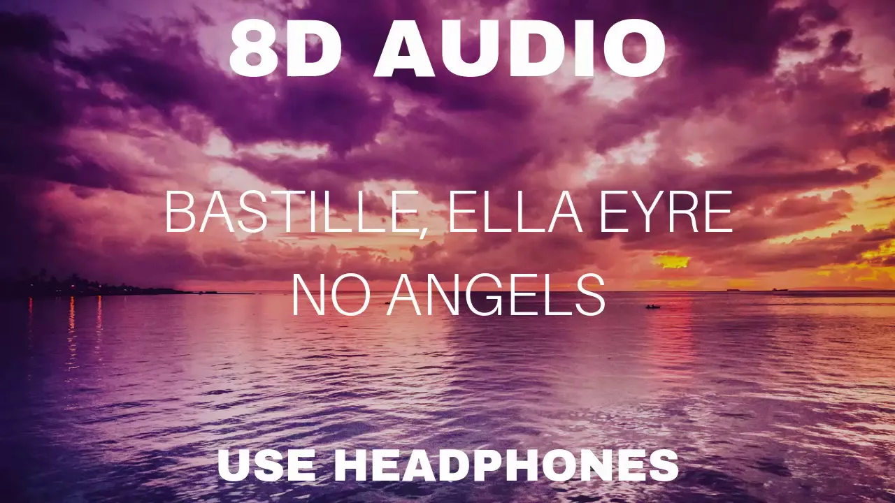 Bastille ft. Ella Eyre - No Angels (8D AUDIO)