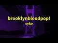 Syko - Brooklynbloodpop!