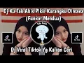 Download Lagu FUNKOT KU TAK HABIS PIKIR KURANGKU DIMANA - FUNKOT MENDUA - VIRAL TIKTOK YG KALIAN CARI !!