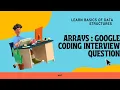 Arrays Google Coding Question Basics of Data Structures MAC