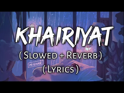 Download MP3 Khairiyat - ( Lyrics ) , ( Slowed + Reverb ) | Ear Candy | Use Headphones 🎧🎧