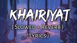 Download Khairiyat - ( Lyrics ) , ( Slowed + Reverb ) | Ear Candy | Use Headphones 🎧🎧 MP3