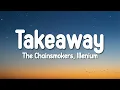 Download Lagu The Chainsmokers, Illenium - Takeaway (Lyrics) ft. Lennon Stella