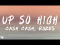 Download Lagu Cash Cash \u0026 ROZES - Up So High (Lyrics)