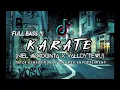 DJ VIRAL FULL BASS !! - KARATE (NIEL MOKOGINTA X VALLDY'TEWU) (FVNKY BREAKS) NEW!! 2021