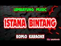 Download Lagu ISTANA BINTANG KARAOKE - LEMBAYUNG MUSIC @koplokaraooke