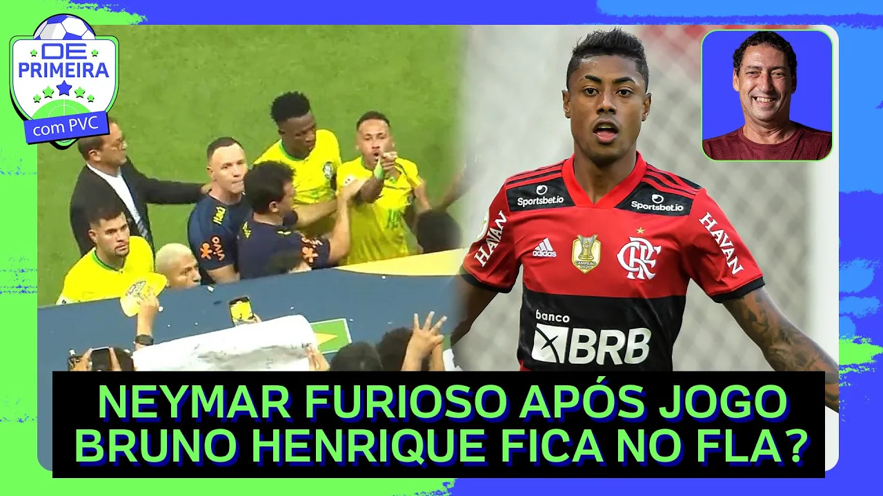 ???? NEYMAR É ALVO DE PIPOCA; FLAMENGO APOSTA EM MAIOR PODERIO PARA SEGURAR BRUNO HENRIQUE; PVC ANALISA
