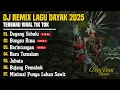 Download Lagu DJ LAGU DAYAK TERBARU 2025 | Viral TikTok | Cover Lagu Dayak Versi Remix | Dayang Sebalu - Vol 17