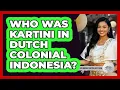Lagu Who Was Kartini in Dutch Colonial Indonesia?