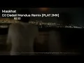 Download Lagu DJ MENDUA DADALI JEDAG JEDUG REMIX [PLAT JMK] BY MASKHAT