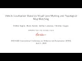 Presentation - Vehicle Localization Based on Visual Lane Marking and Topological Map Matching