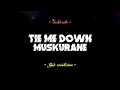 Lagu DJ TIE ME DOWN X MUSKURANE [ GMC REVOLUTION REMIX ] Lagu Acara Viral Tiktok 2023