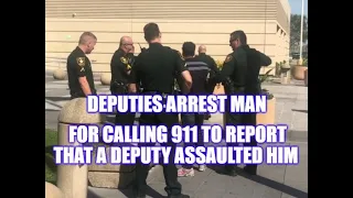 MAN ARRESTED FOR ABUSE OF 911 FOR CALLING BECAUSE A DEPUTY ASSAULTED HIM