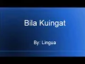 Lingua - Bila Kuingat.wmv