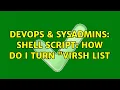 DevOps SysAdmins Shell Script How do I turn virsh list 3 Solutions